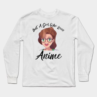 Anime Girl Merch - Just A Girl Who Loves Anime Long Sleeve T-Shirt